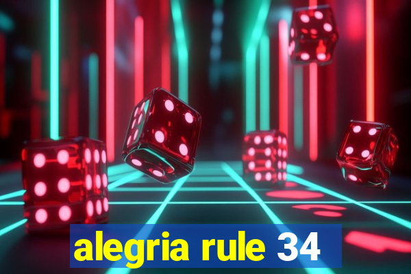 alegria rule 34